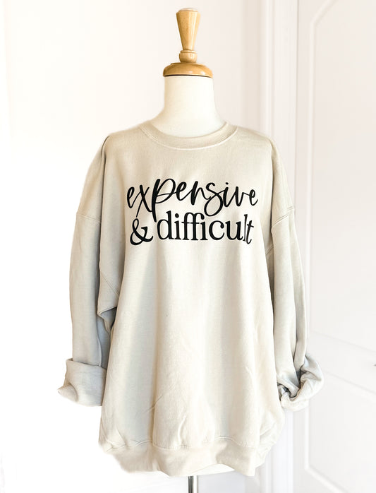 EXPENSIVE & DIFFICULT-Sweatshirt